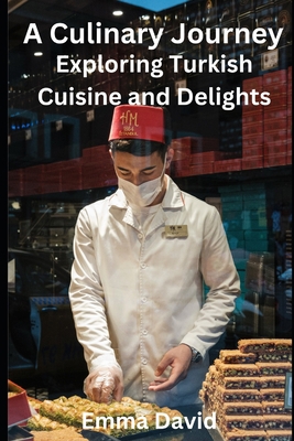 A Culinary Journey: Exploring Turkish Cuisine a... B0C9S56X6N Book Cover