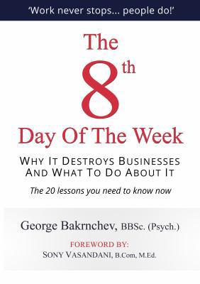 The 8th Day of the Week: Why It Destroys Busine... 0980445612 Book Cover