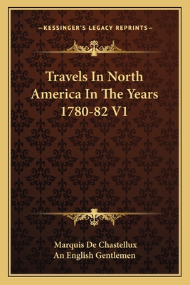 Travels In North America In The Years 1780-82 V1 1163635308 Book Cover