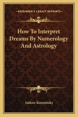 How to Interpret Dreams by Numerology and Astro... 1162867264 Book Cover