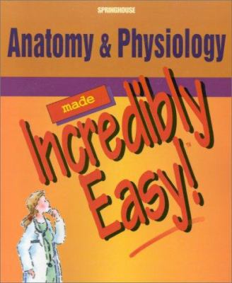 Anatomy & Physiology Made Incredibly Easy! 1582550433 Book Cover