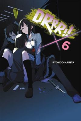 Durarara!!, Vol. 6 (Light Novel) 0316304816 Book Cover