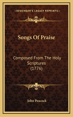 Songs Of Praise: Composed From The Holy Scriptu... 1165835649 Book Cover