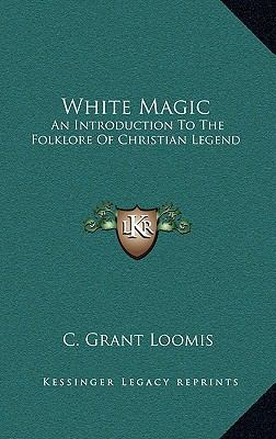 White Magic: An Introduction To The Folklore Of... 1164494015 Book Cover