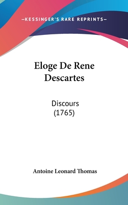 Eloge De Rene Descartes: Discours (1765) 1120347505 Book Cover