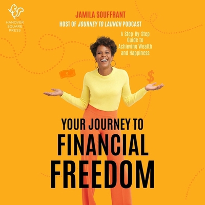 Your Journey to Financial Freedom: A Step-By-St... B0CDZYFJ66 Book Cover