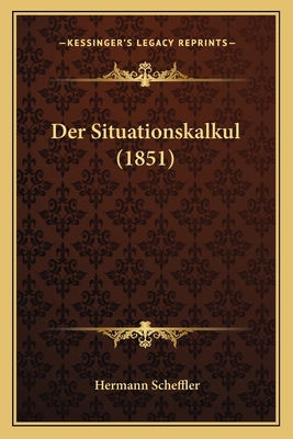 Der Situationskalkul (1851) [German] 1167669185 Book Cover