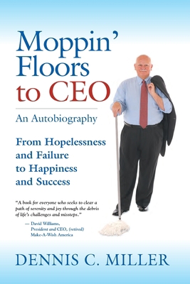 Moppin' Floors to CEO: From Hopelessness and Fa... 1647196345 Book Cover