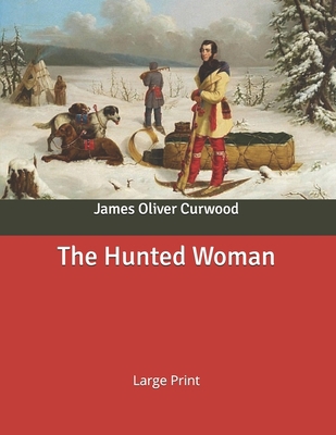 The Hunted Woman: Large Print B086C54X9F Book Cover