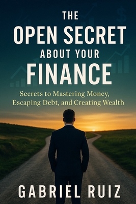 The Open Secret About Your Finance: Secrets to ... B0F79R1WRR Book Cover