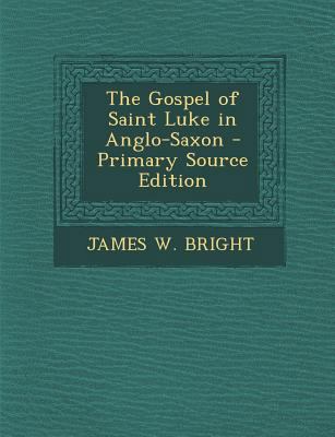 The Gospel of Saint Luke in Anglo-Saxon [Old_english] 1295294931 Book Cover