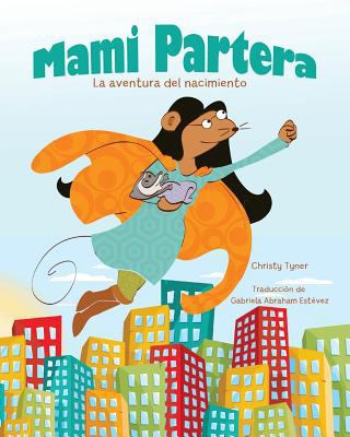 Mami Partera: La aventura del nacimiento [Spanish] 1484163478 Book Cover