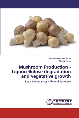 Mushroom Production - Lignocellulose degradatio... 6202530138 Book Cover