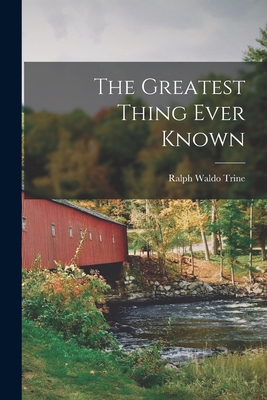 The Greatest Thing Ever Known 1015842704 Book Cover