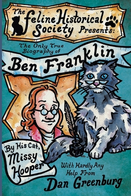 The Only True Biography of Ben Franklin by His ... 1634110102 Book Cover