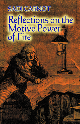 Reflections on the Motive Power of Fire: And Ot... 0486446417 Book Cover