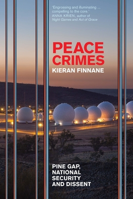 Peace Crimes: Pine Gap, National Security and D... 0702260444 Book Cover