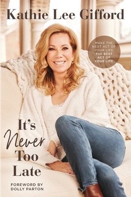 It’s Never Too Late: Make the Next Act of Your ... 0785241213 Book Cover