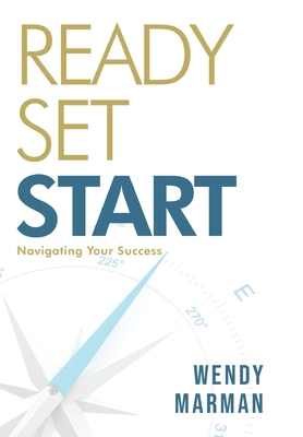 Ready Set Start: Navigating Your Success 1957506024 Book Cover