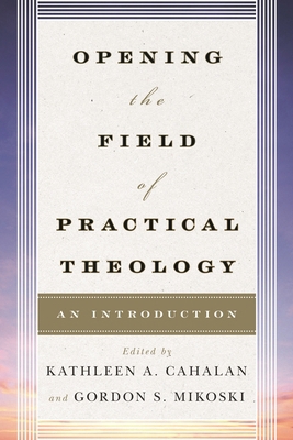 Opening the Field of Practical Theology: An Int... 0742561259 Book Cover