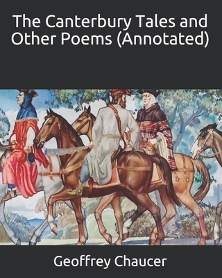 The Canterbury Tales and Other Poems (Annotated) B08CJJRPCY Book Cover