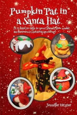 Pumpkin Pat in a Santa Hat: It's hard to talk t... 153718458X Book Cover