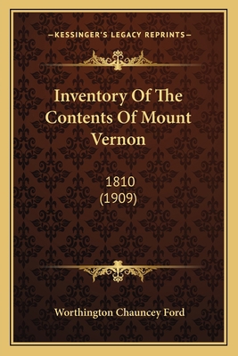 Inventory Of The Contents Of Mount Vernon: 1810... 1164150715 Book Cover