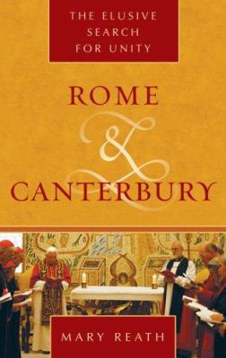 Rome and Canterbury: The Elusive Search for Unity 0742552780 Book Cover