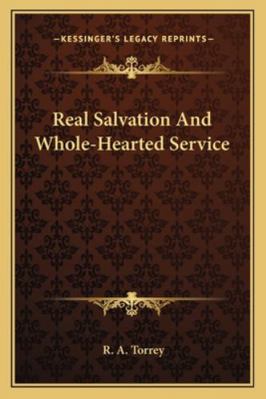 Real Salvation And Whole-Hearted Service 1162932473 Book Cover