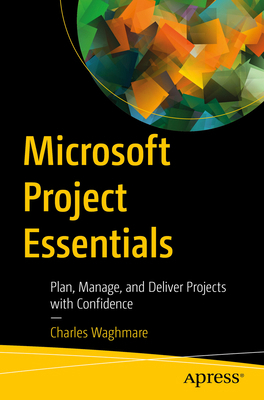 Microsoft Project Essentials: Plan, Manage, and... B0F4C1B2HC Book Cover