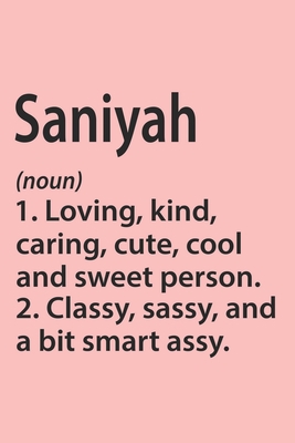 Saniyah Definition Personalized Name Funny Notebook Gift , Girl Names, Personalized Saniyah Name Gift Idea Notebook: Lined Notebook / Journal Gift, ... Saniyah, Gift Idea for Saniyah, Cute, Funny,