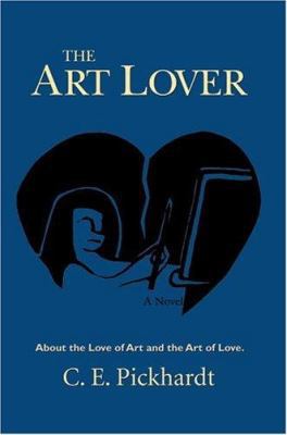 The Art Lover: About the Love of Art and the Ar... 0595401740 Book Cover