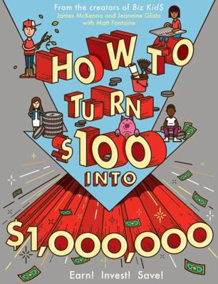 How to Turn $100 Into $1,000,000: Earn! Invest!... 076118080X Book Cover