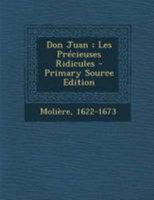 Don Juan; Les Pr?cieuses Ridicules - Primary So... [French] 1295065118 Book Cover