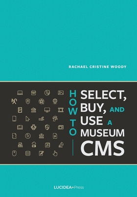 How to Select, Buy, and Use a Museum CMS 1775063135 Book Cover