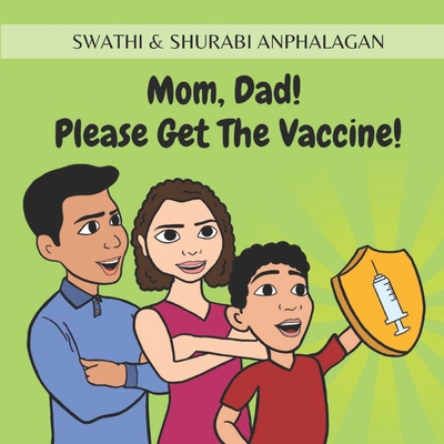 Mom, Dad! Please Get The Vaccine! B09CRQNZTR Book Cover