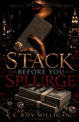 Stack Before You Splurge: An Urban Fiction Nove... B0892DFXQF Book Cover