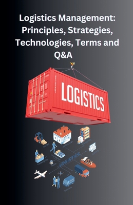 Logistics Management: Principles, Strategies, T... B0C367B94G Book Cover