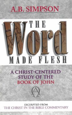 The Word Made Flesh: A Christ-Centered Study on... 1600660665 Book Cover