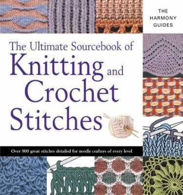 The Ultimate Sourcebook of Knitting and Crochet... 1843403277 Book Cover