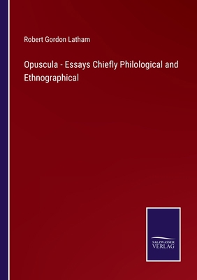 Opuscula - Essays Chiefly Philological and Ethn... 3375101449 Book Cover