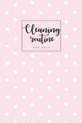 Cleaning routine for maid: Professional house c... 1708111999 Book Cover