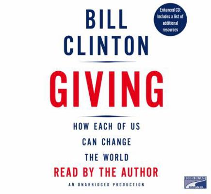 Giving: How Each of Us Can Change the World 1415947309 Book Cover