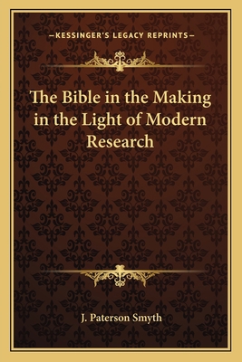 The Bible in the Making in the Light of Modern ... 1162793503 Book Cover