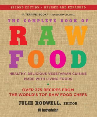 The Complete Book of Raw Food: Healthy, Delicio... 157826278X Book Cover