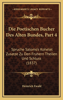 Die Poetischen Bucher Des Alten Bundes, Part 4:... [German] 1168565375 Book Cover