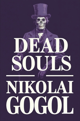 Dead Souls (The Adventures Of Chichikov): A New... B0DYDH27Z6 Book Cover