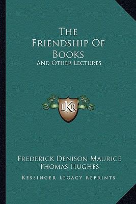 The Friendship Of Books: And Other Lectures 1163630934 Book Cover