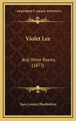 Violet Lee: And Other Poems (1873) 1167262832 Book Cover