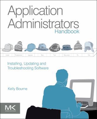 Application Administrators Handbook: Installing... 0123985455 Book Cover